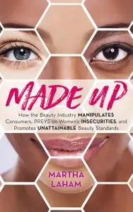 Made Up: How the Beauty Industry Manipulates Consumers