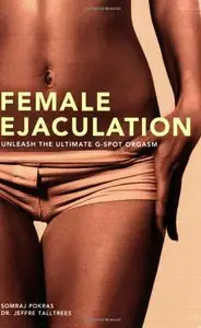Female Ejaculation: Unleash the Ultimate G-Spot Orgasm