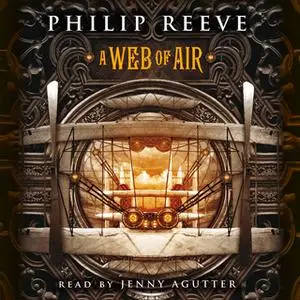 «A Web of Air» by Philip Reeve