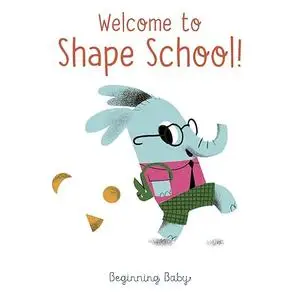 Chronicle Baby: Welcome to Shape School!: Beginning Baby