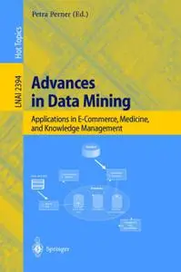 Advances in Data Mining: Applications in E-Commerce, Medicine, and Knowledge Management