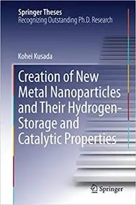 Creation of New Metal Nanoparticles and Their Hydrogen-Storage and Catalytic Properties