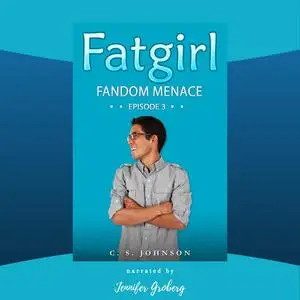 «Fatgirl: Fandom Menace» by C.S. Johnson
