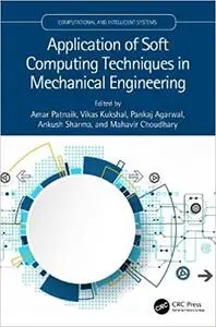 Application of Soft Computing Techniques in Mechanical Engineering