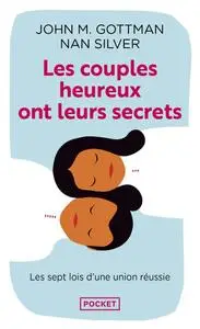 John Mordechai Gottman, Nan Silver, "Les couples heureux ont leurs secrets : Les sept lois de la réussite"