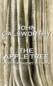 «The Apple Tree & Other Short Stories» by John Galsworthy