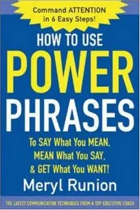 Meryl Runion: How to Use Power Phrases to Say What You Mean, Mean What You Say, & Get What You Want (Repost)