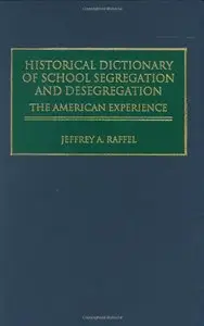Historical Dictionary of School Segregation and Desegregation: The American Experience (Journal for the Study of the) [Repost]
