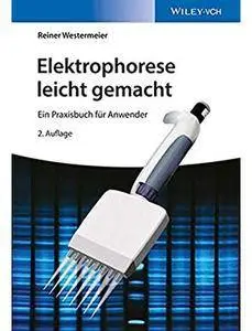 Elektrophorese Leicht Gemacht: Ein Praxisbuch fur Anwender (Auflage: 2) [Repost]