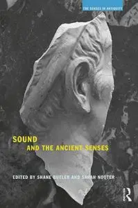 Sound and the Ancient Senses (Senses in Antiquity)