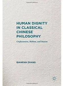 Human Dignity in Classical Chinese Philosophy: Confucianism, Mohism, and Daoism [Repost]