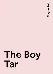 «The Boy Tar» by Mayne Reid