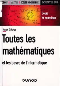 Toutes les mathématiques et les bases de l'informatique - Horst Stöcker & Vincent Bosser & Sandra...