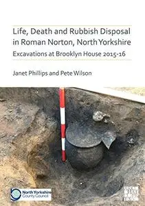 Life, Death and Rubbish Disposal in Roman Norton, North Yorkshire: Excavations at Brooklyn House 2015-16