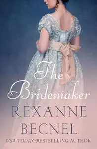 «The Bridemaker» by Rexanne Becnel
