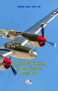 Lockheed P-38 Lightning - Bell P-39 Airacobra - Curtiss P-40 [Kindle Edition]