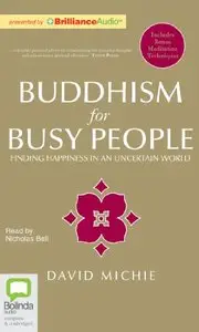 Buddhism for Busy People: Finding Happiness in an Uncertain World (Audiobook)