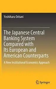 The Japanese Central Banking System Compared with Its European and American Counterparts (Repost)