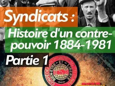 La case du siècle - Syndicats: Histoire d'un contre-pouvoir 1884-1981