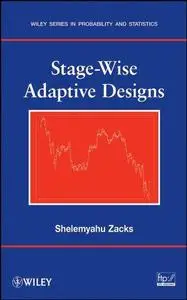Stage-Wise Adaptive Designs (Wiley Series in Probability and Statistics)