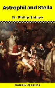 «Astrophil and Stella (Phoenix Classics)» by Phoenix Classics,Philip Sidney