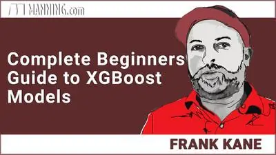 Complete Beginners Guide to XGBoost Models [Video]