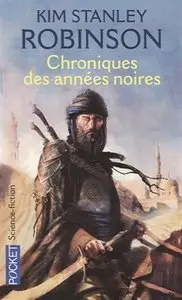 Chroniques des années noires – Kim Stanley Robinson