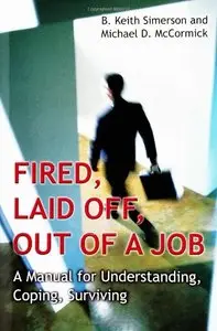 Fired, Laid Off, Out of a Job: A Manual for Understanding, Coping, Surviving [Repost]