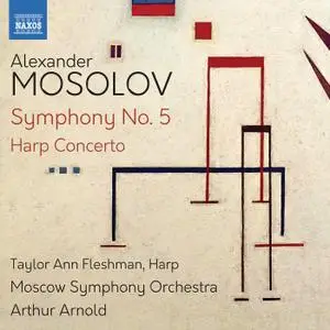 Taylor Ann Fleshman, Moscow Symphony Orchestra, Arthur Arnold - Mosolov: Symphony No. 5 & Harp Concerto (2020)