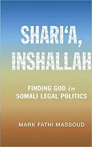 Shari‘a, Inshallah: Finding God in Somali Legal Politics