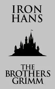 «Iron Hans» by Brothers Grimm