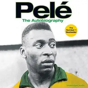 Pelé: The Autobiography [Audiobook]