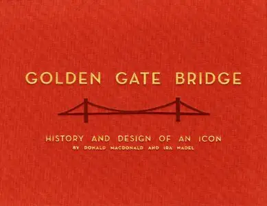Golden Gate Bridge: History and Design of an Icon