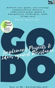 «GO DO! Implement Projects & Ideas against Resistance» by Simone Janson
