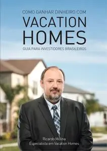 «Como ganhar dinheiro com Vacation Homes» by Ricardo Molina