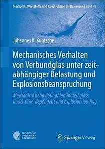 Mechanisches Verhalten von Verbundglas unter zeitabhängiger Belastung und Explosionsbeanspruchung