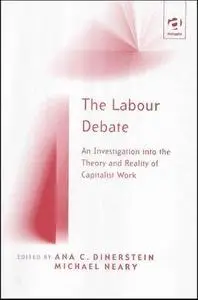 The Labour Debate: An Investigation into the Theory and Reality of Capitalist Work