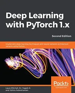 Deep Learning with PyTorch 1.x, 2nd Edition