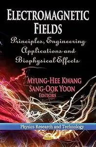 Electromagnetic Fields: Principles, Engineering Applications and Biophysical Effects