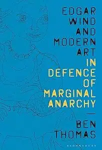 Edgar Wind and Modern Art: In Defence of Marginal Anarchy