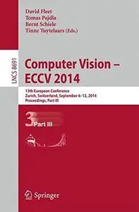 Computer Vision – ECCV 2014: 13th European Conference, Zurich, Switzerland, September 6-12, 2014, Proceedings, Part III