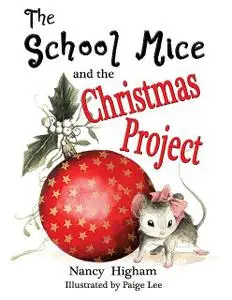 «The School Mice and the Christmas Project» by Nancy Higham