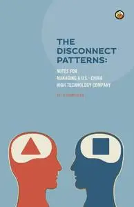 The Disconnect Patterns: Notes for Managing a U.S.-China High Technology Company