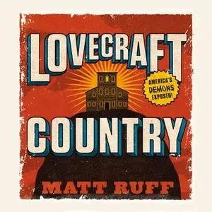 «Lovecraft Country» by Matt Ruff