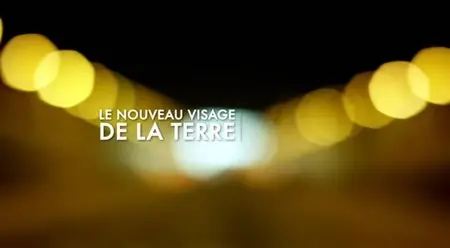 (Fr5) Le nouveau visage de la Terre (2013)