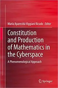 Constitution and Production of Mathematics in the Cyberspace: A Phenomenological Approach