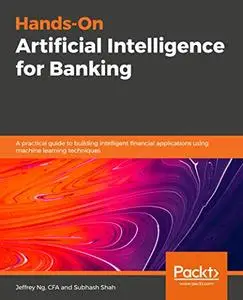 Hands-On Artificial Intelligence for Banking (repost)
