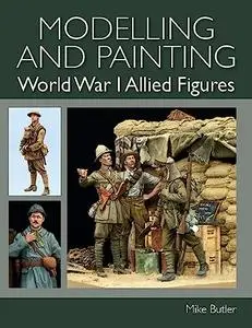 Modelling and Painting World War I Allied Figures