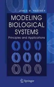 Modeling Biological Systems:: Principles and Applications by James W. Haefner [Repost]