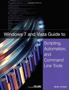 Windows 7 and Vista Guide to Scripting, Automation, and Command Line Tools